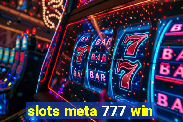 slots meta 777 win